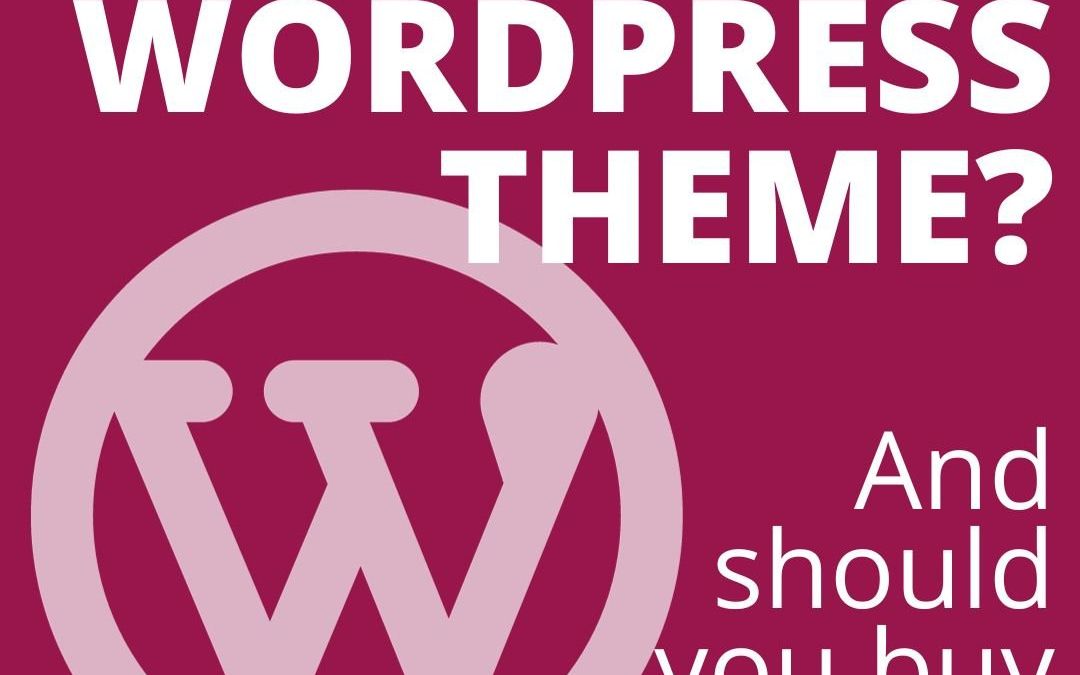 What is a WordPress theme and should I buy one?